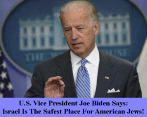 Vise President Joe Biden Says Jews Safe In Israel